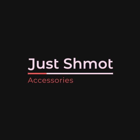 Just Shmot | Accessories
